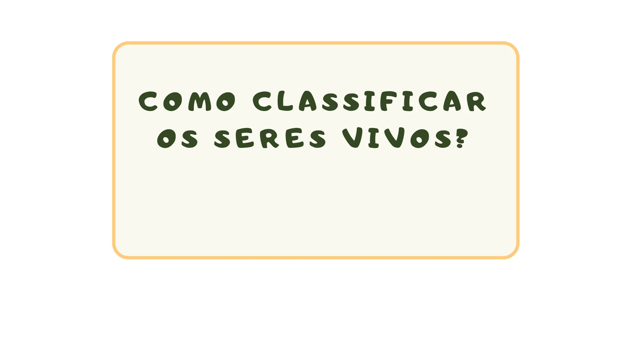Slide - Como Classificar os seres vivos?