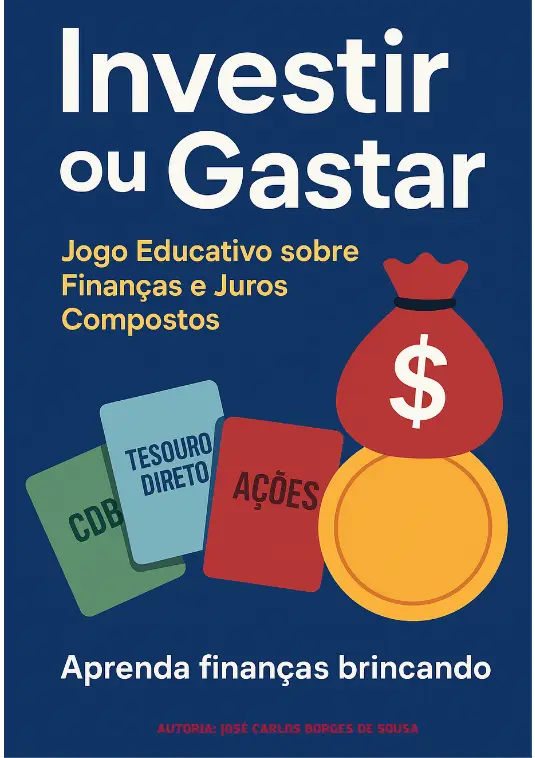 Investir ou Gastar?  O jogo educativo que transforma Educação Financeira em uma experiência divertida e prática.